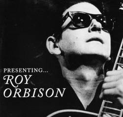 Roy Orbison : Presenting ... Roy Orbison